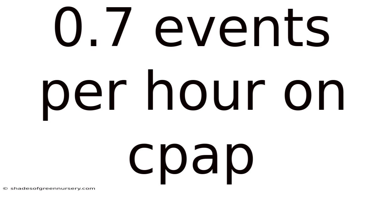 0.7 Events Per Hour On Cpap