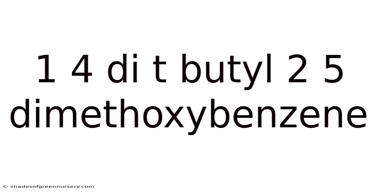 1 4 Di T Butyl 2 5 Dimethoxybenzene