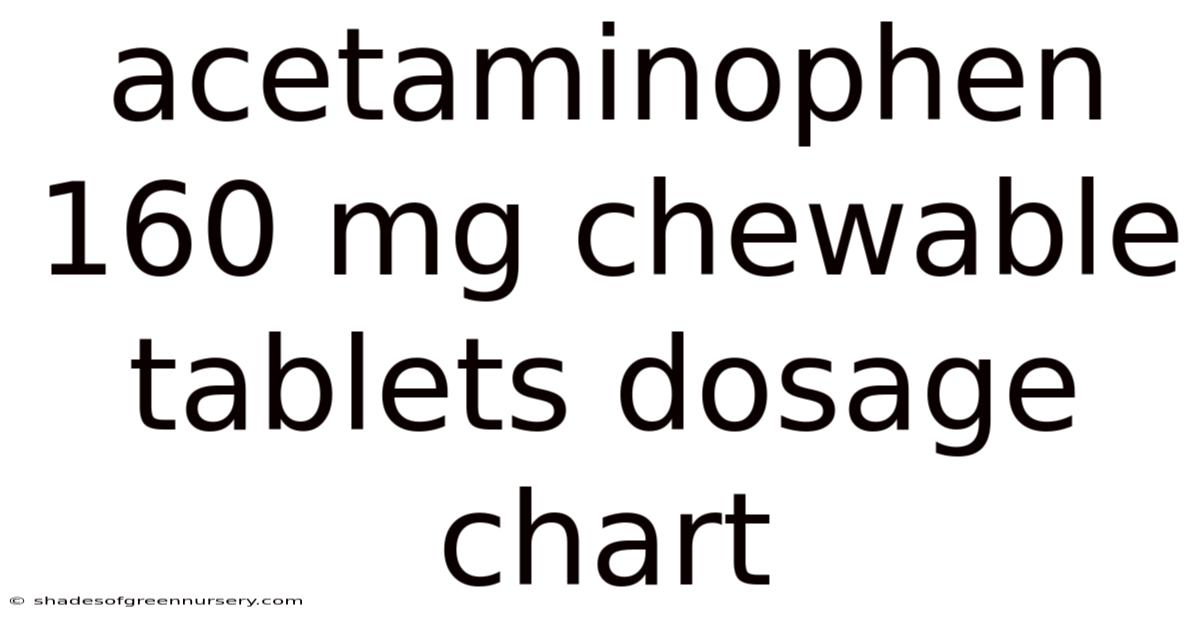 Acetaminophen 160 Mg Chewable Tablets Dosage Chart