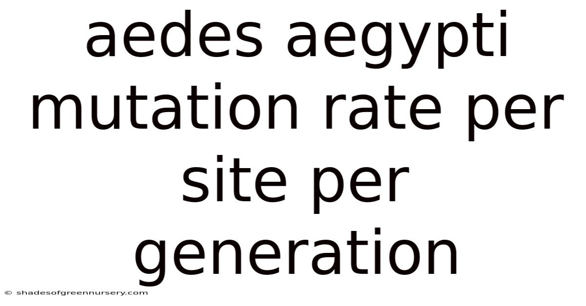 Aedes Aegypti Mutation Rate Per Site Per Generation