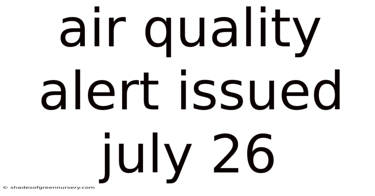 Air Quality Alert Issued July 26