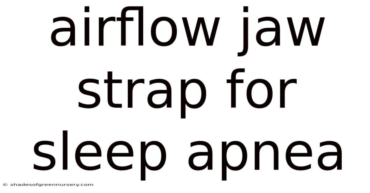 Airflow Jaw Strap For Sleep Apnea