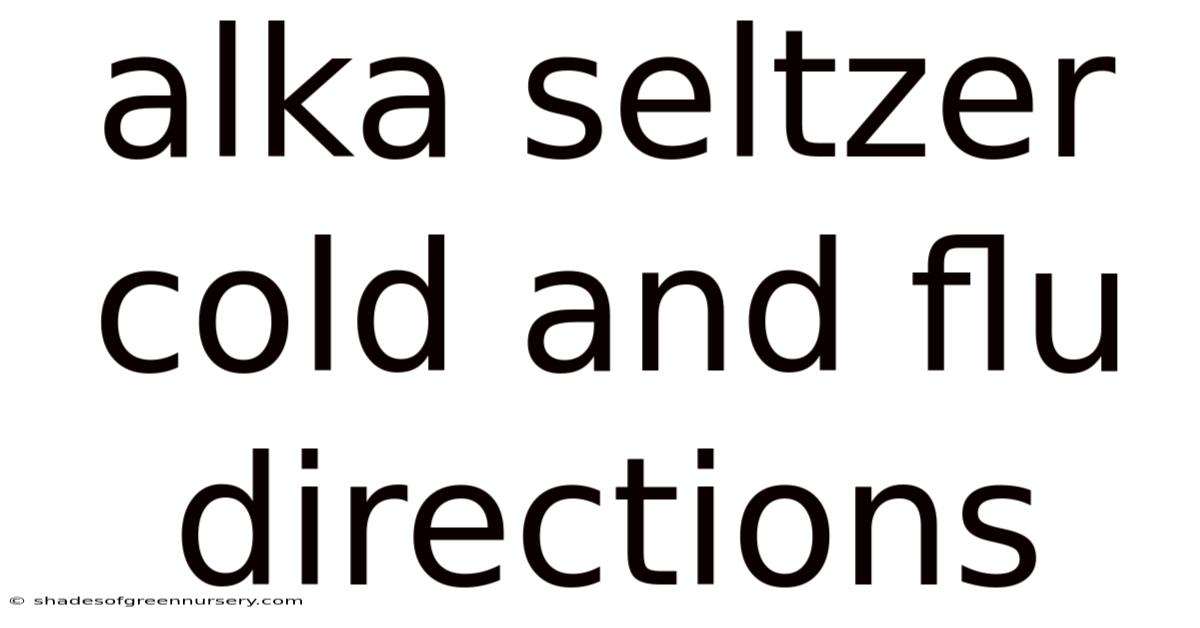 Alka Seltzer Cold And Flu Directions