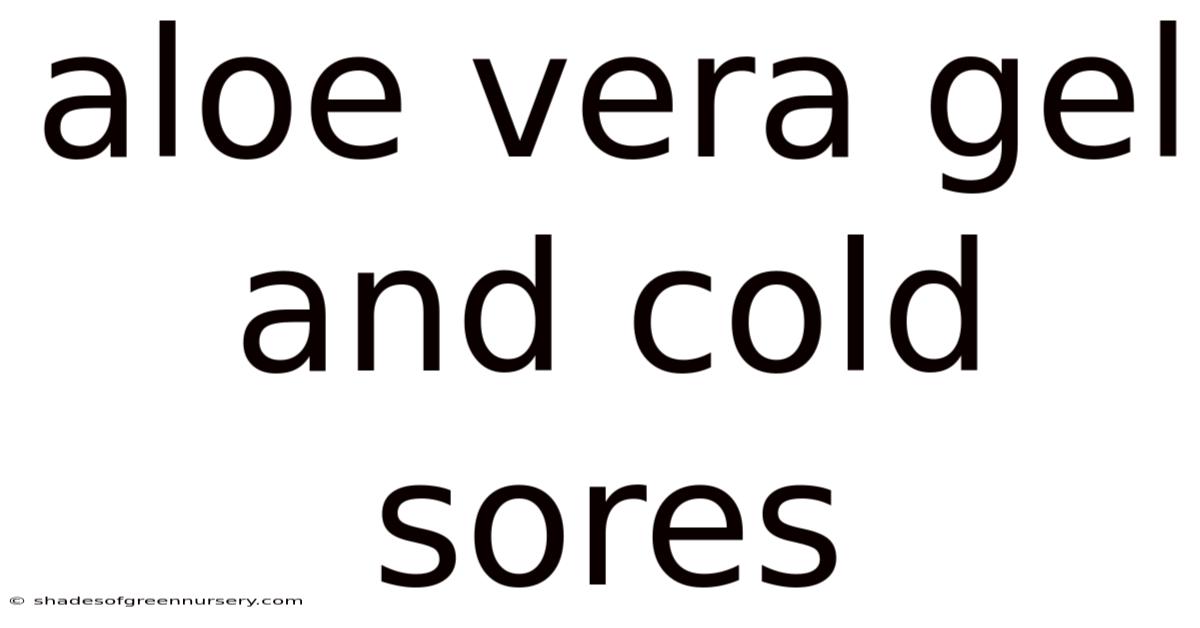 Aloe Vera Gel And Cold Sores