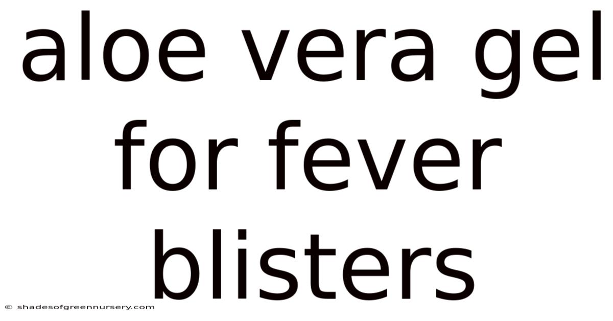 Aloe Vera Gel For Fever Blisters