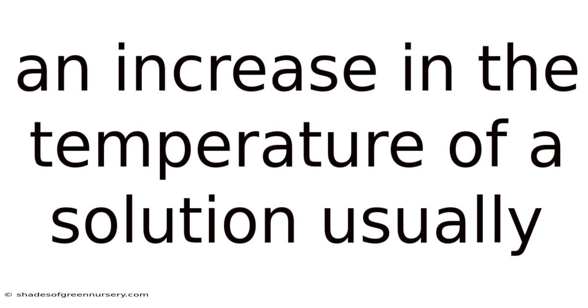 An Increase In The Temperature Of A Solution Usually