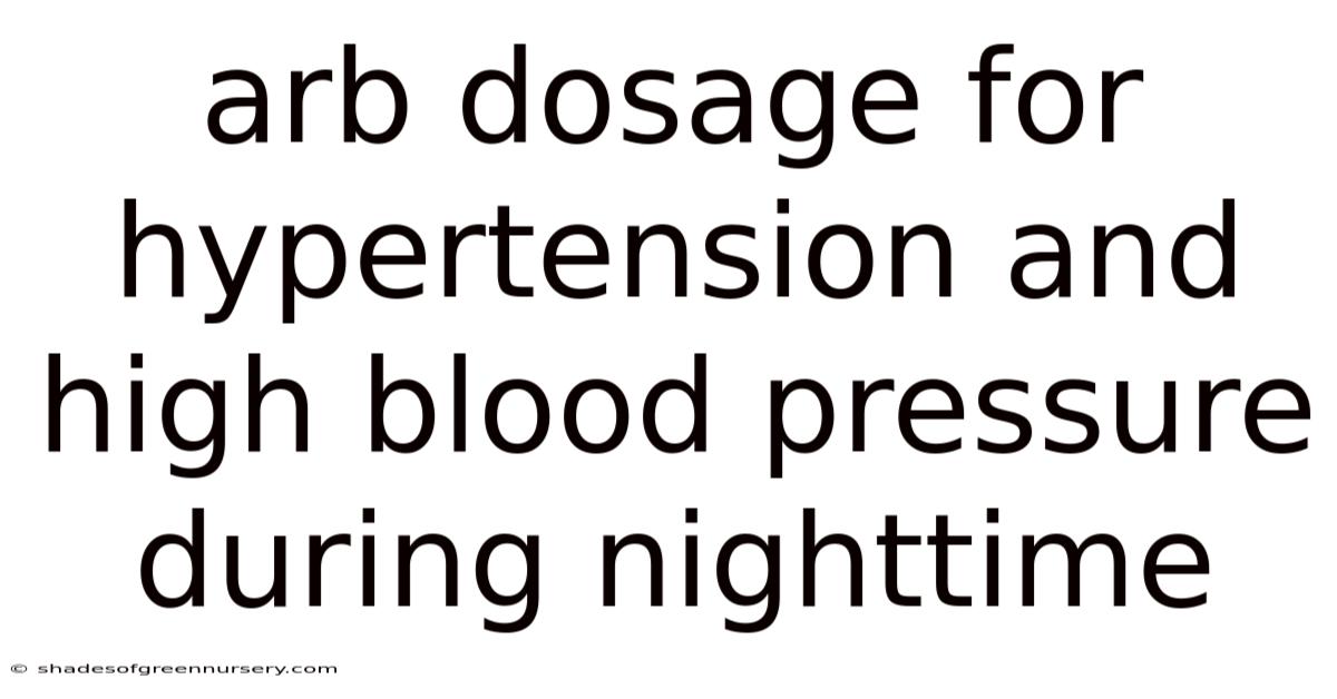 Arb Dosage For Hypertension And High Blood Pressure During Nighttime