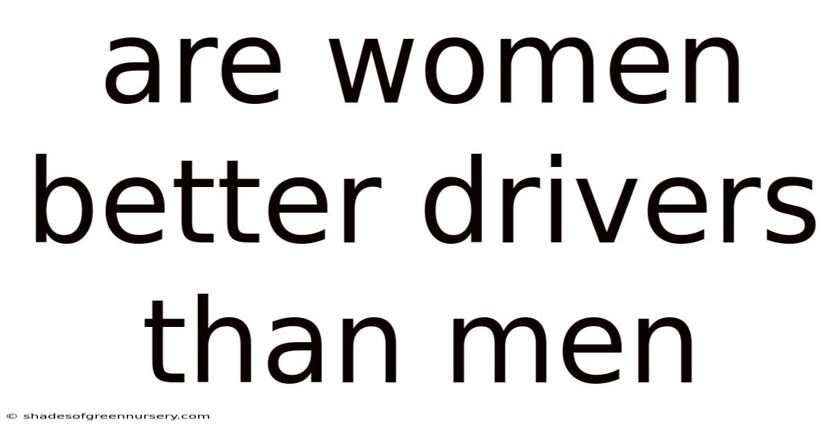 Are Women Better Drivers Than Men