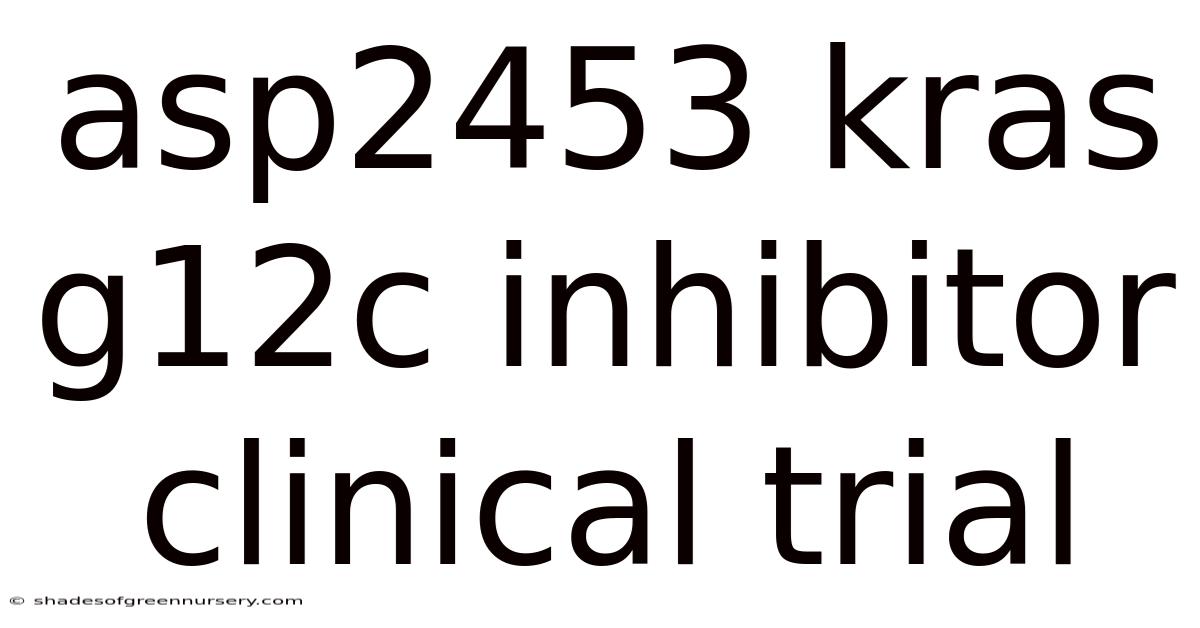 Asp2453 Kras G12c Inhibitor Clinical Trial