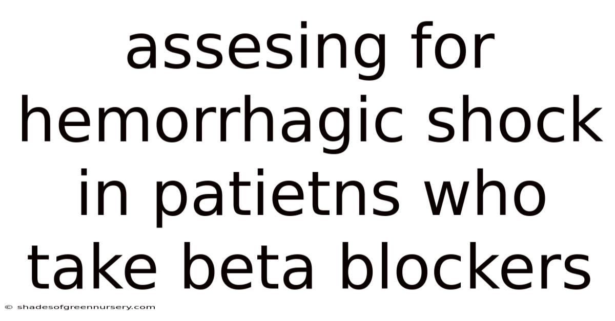 Assesing For Hemorrhagic Shock In Patietns Who Take Beta Blockers