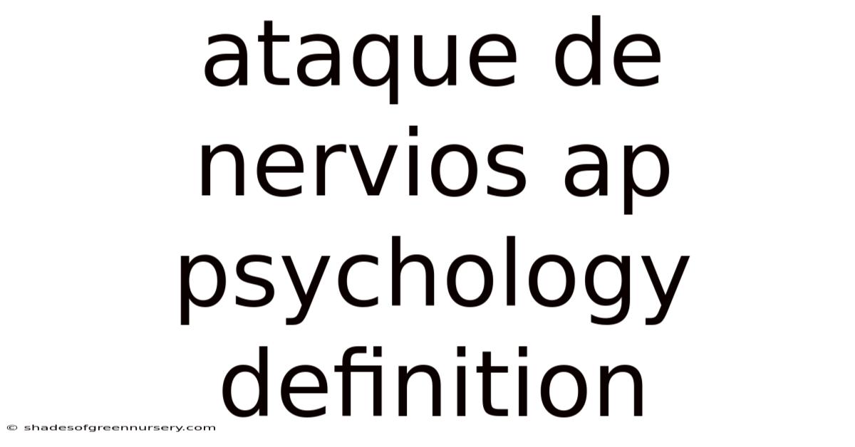 Ataque De Nervios Ap Psychology Definition