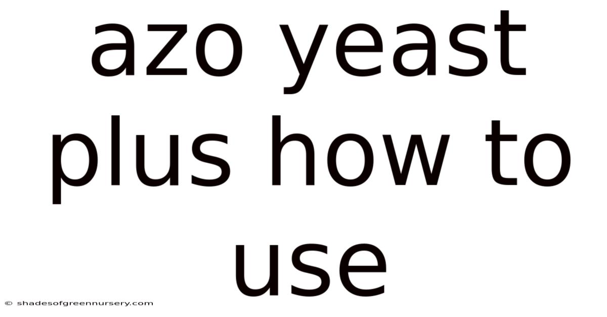 Azo Yeast Plus How To Use