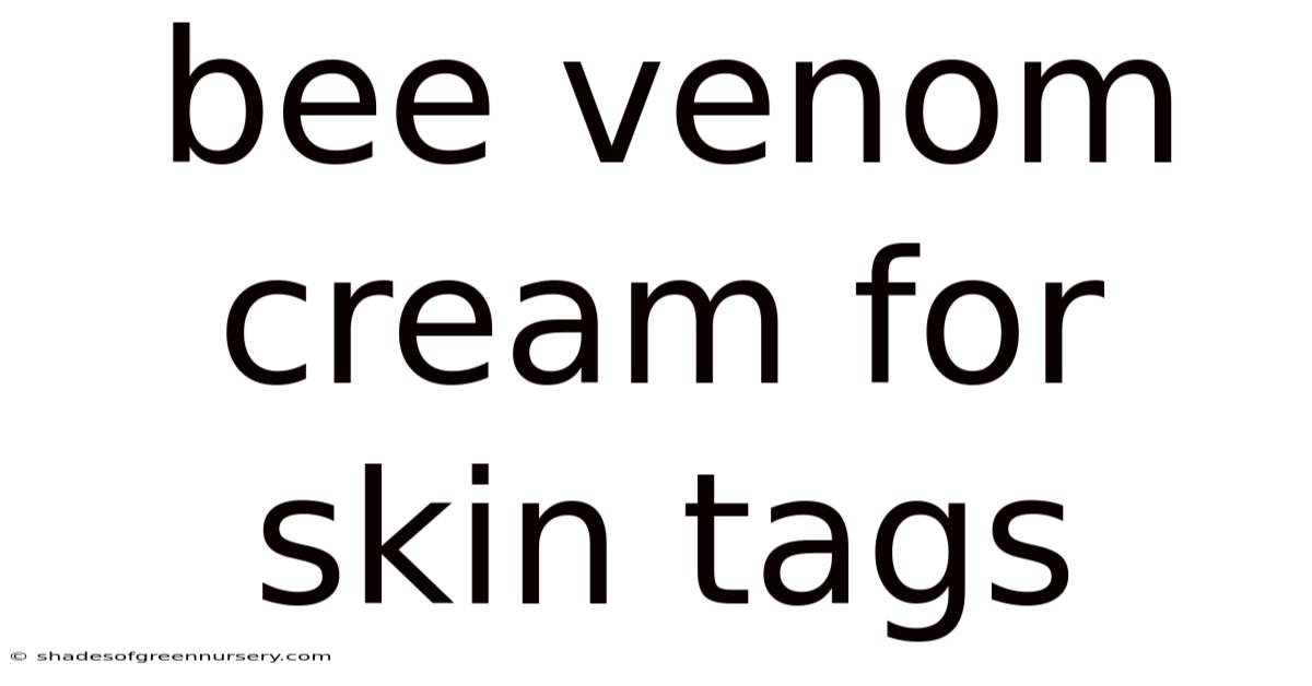 Bee Venom Cream For Skin Tags