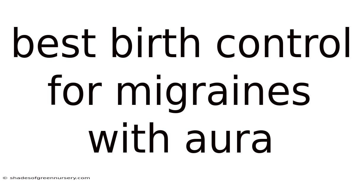 Best Birth Control For Migraines With Aura