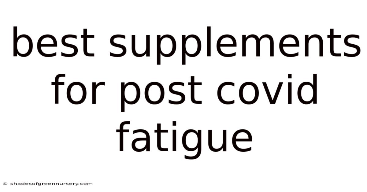 Best Supplements For Post Covid Fatigue