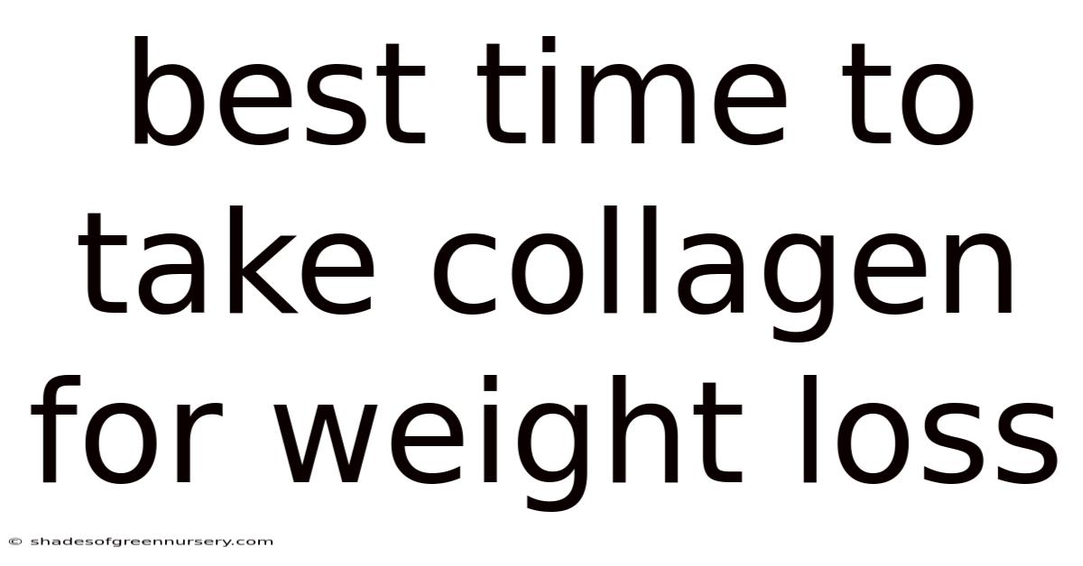 Best Time To Take Collagen For Weight Loss