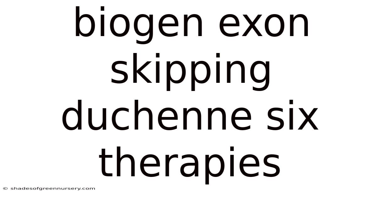 Biogen Exon Skipping Duchenne Six Therapies