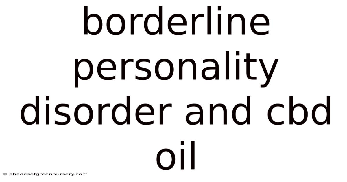 Borderline Personality Disorder And Cbd Oil