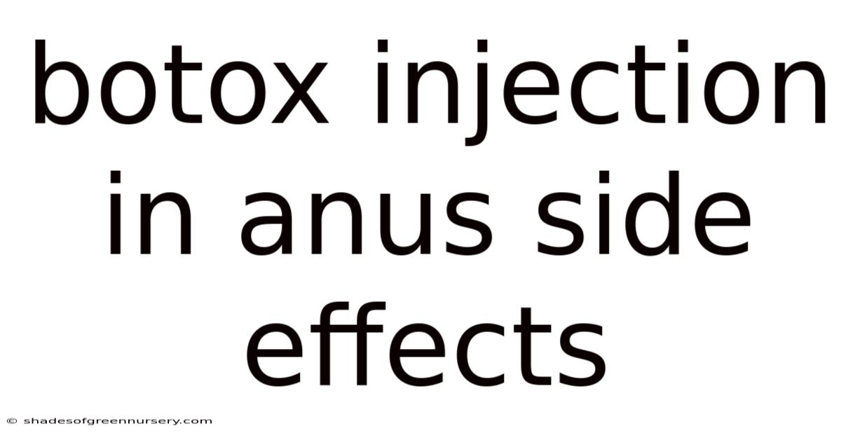 Botox Injection In Anus Side Effects