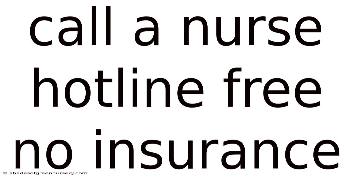 Call A Nurse Hotline Free No Insurance