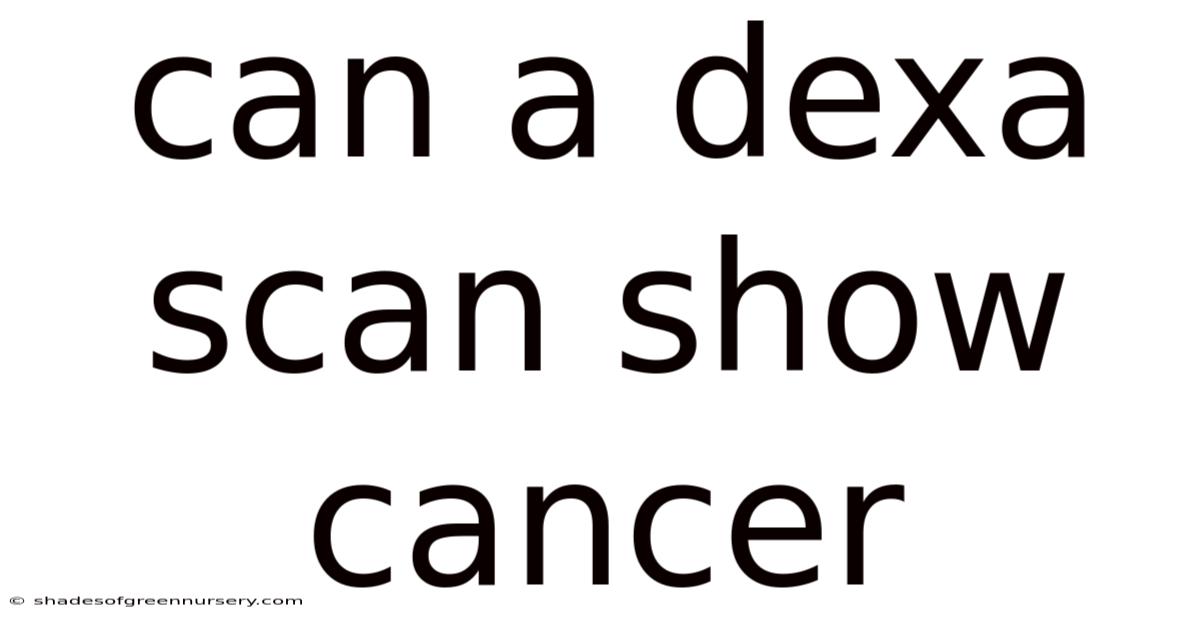 Can A Dexa Scan Show Cancer