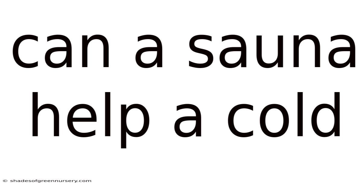 Can A Sauna Help A Cold