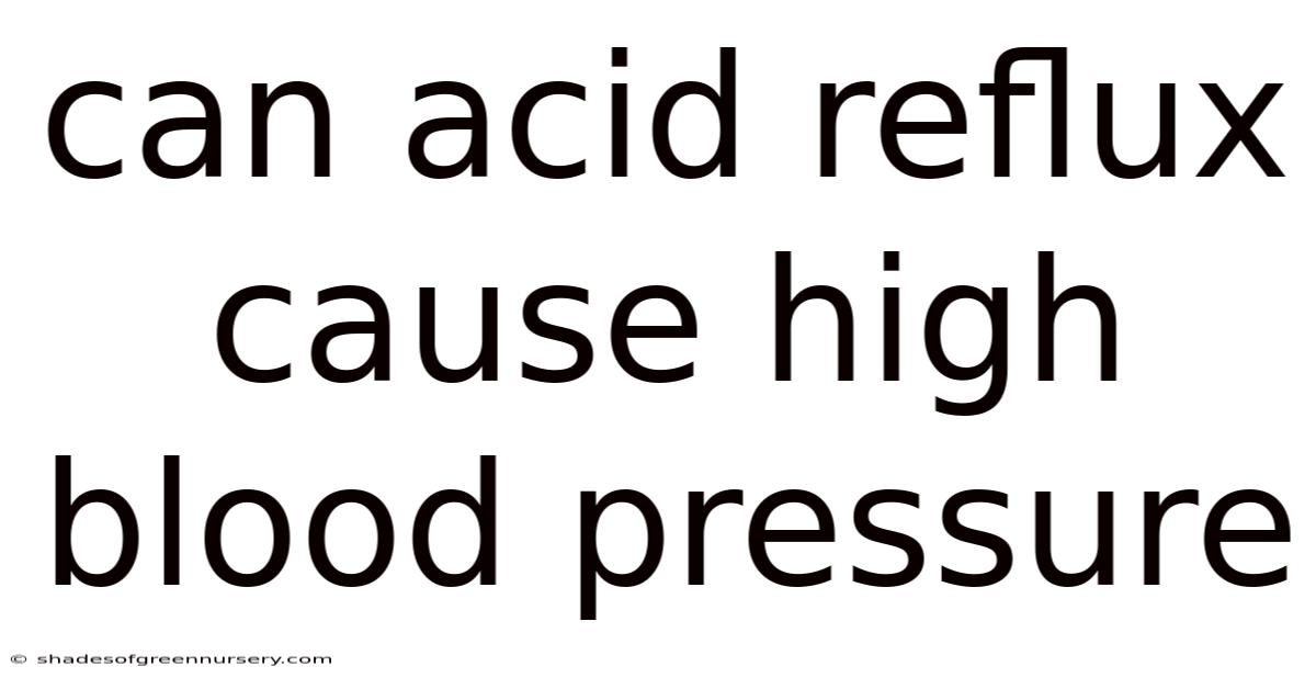 Can Acid Reflux Cause High Blood Pressure