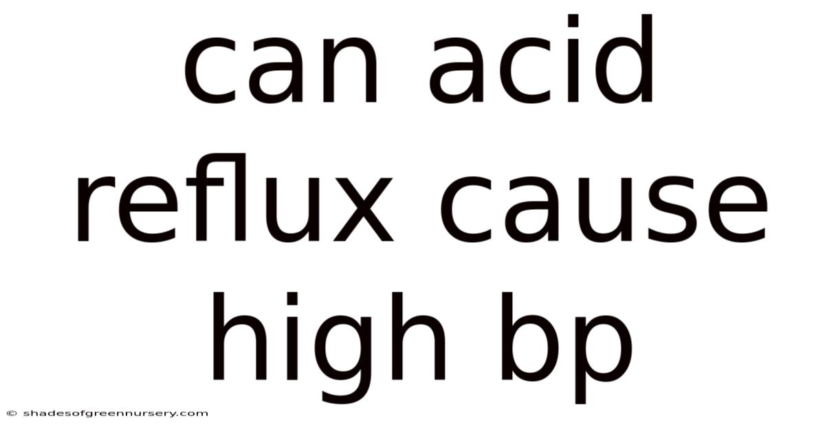 Can Acid Reflux Cause High Bp