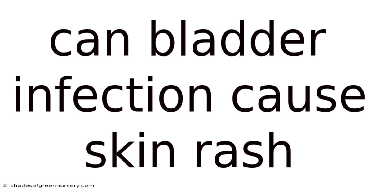 Can Bladder Infection Cause Skin Rash