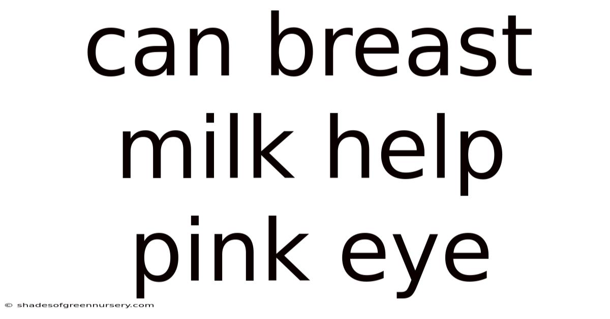 Can Breast Milk Help Pink Eye
