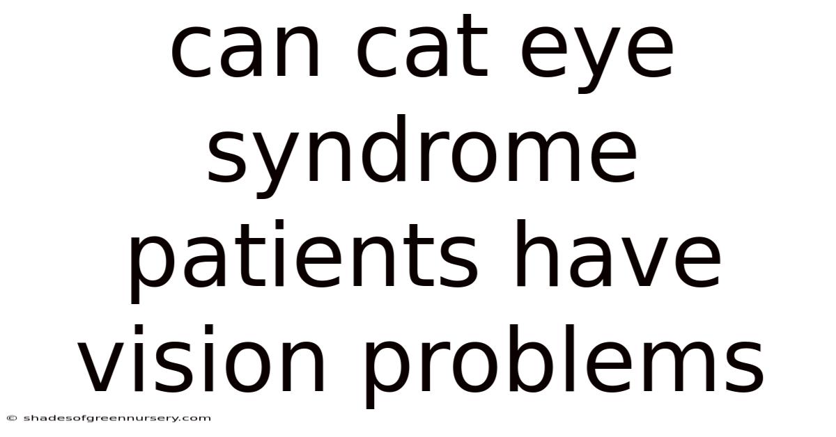 Can Cat Eye Syndrome Patients Have Vision Problems