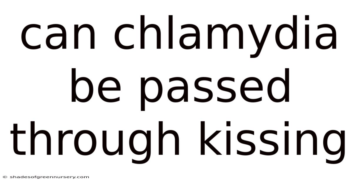 Can Chlamydia Be Passed Through Kissing