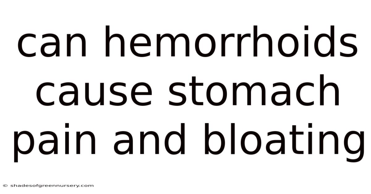 Can Hemorrhoids Cause Stomach Pain And Bloating