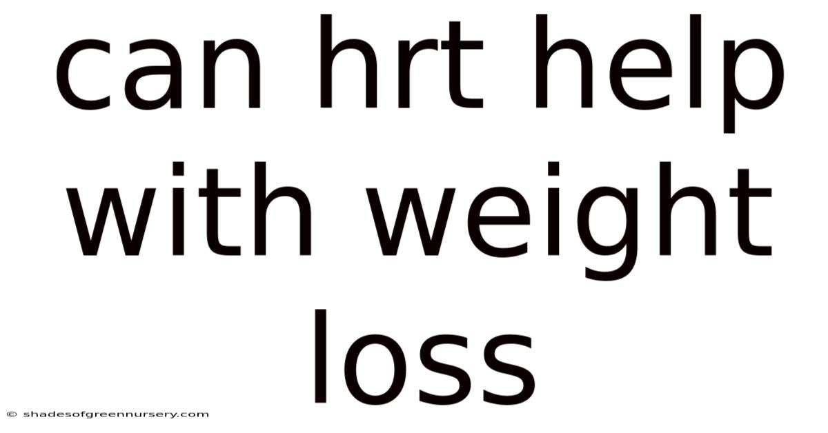 Can Hrt Help With Weight Loss