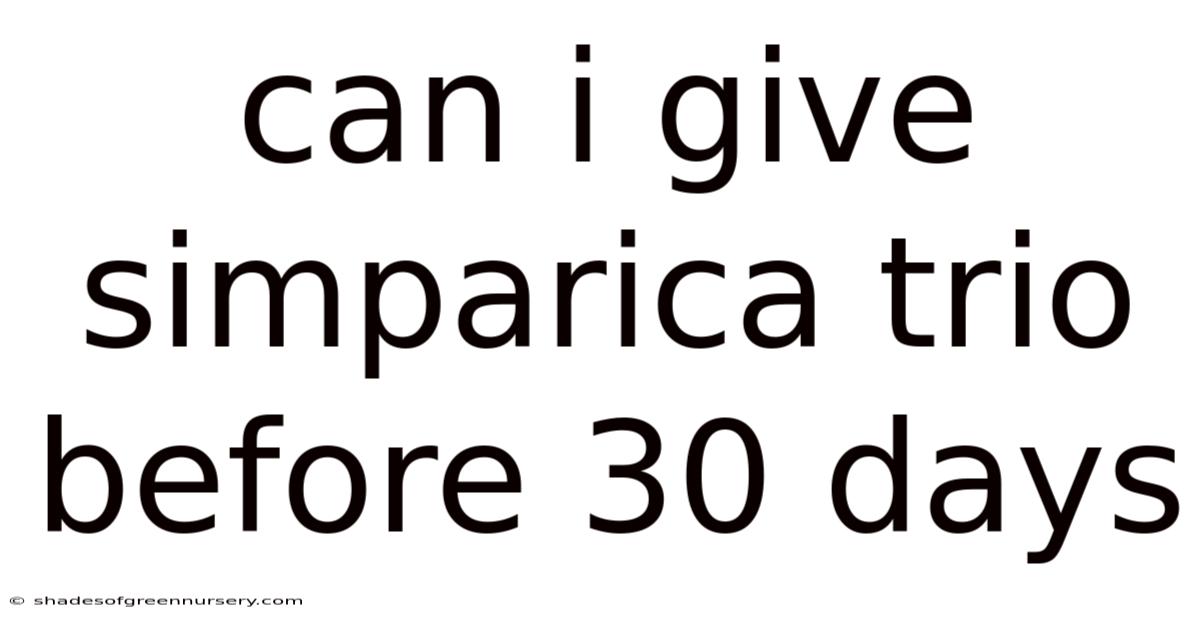 Can I Give Simparica Trio Before 30 Days