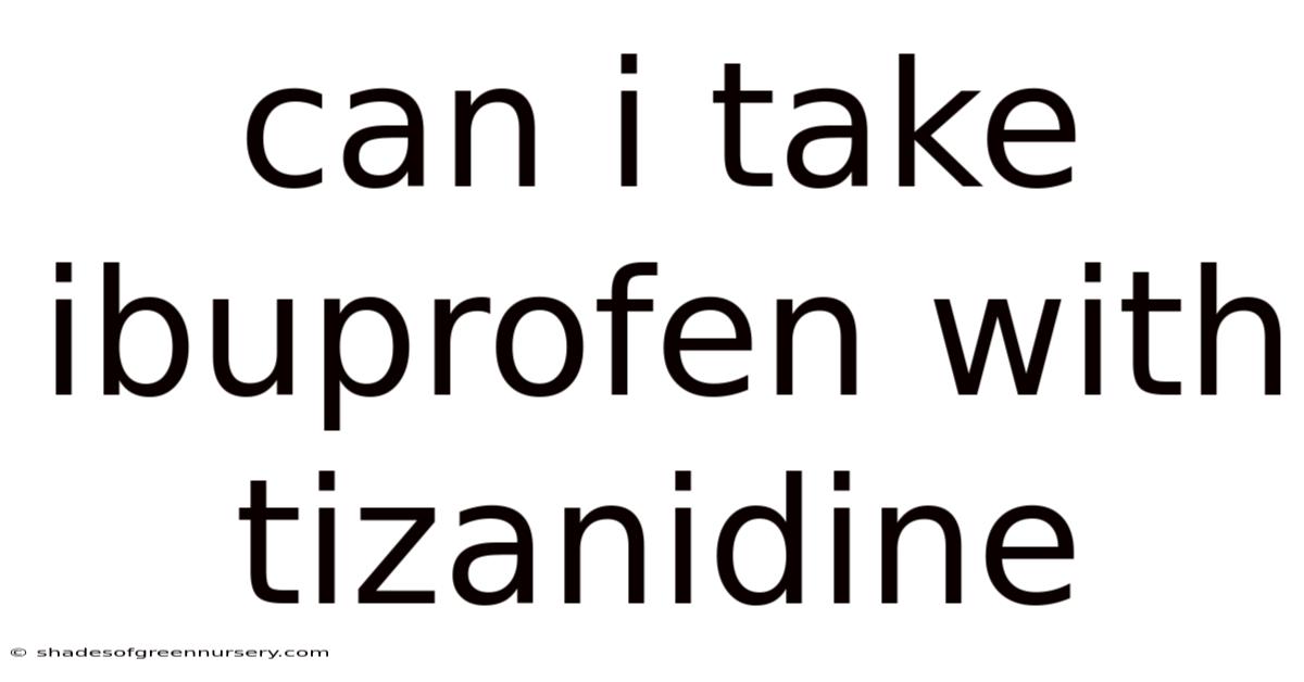 Can I Take Ibuprofen With Tizanidine