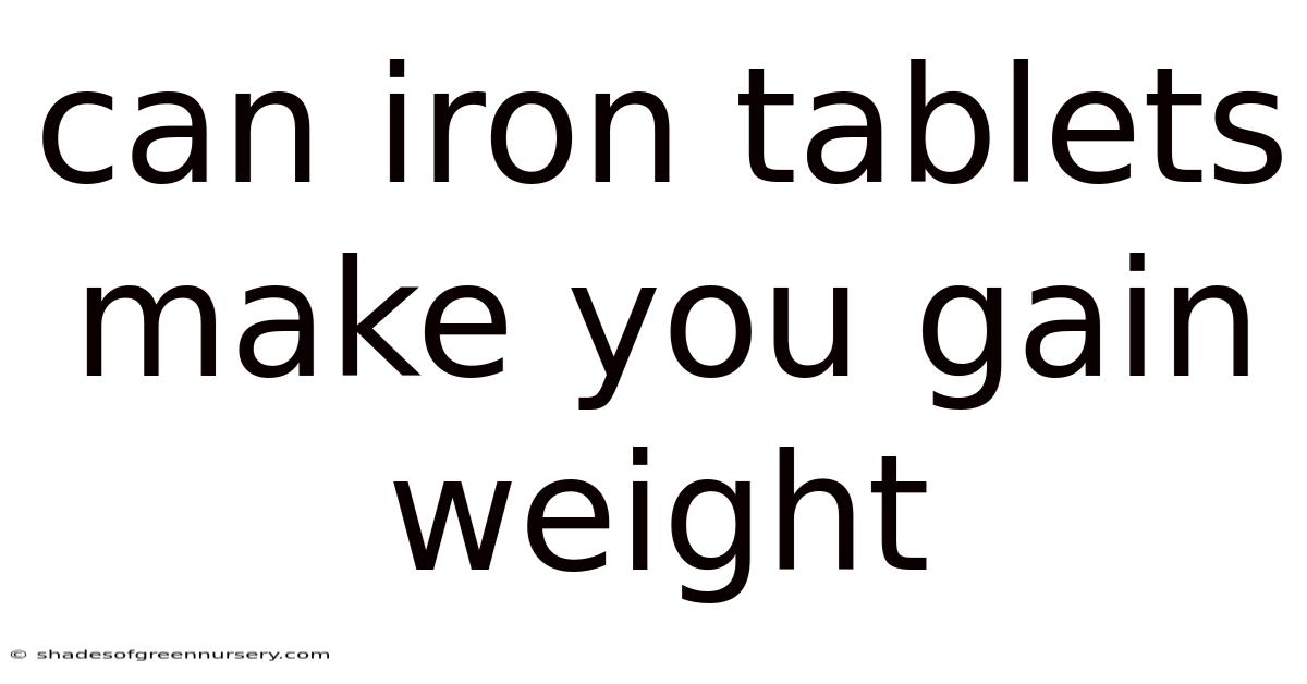 Can Iron Tablets Make You Gain Weight