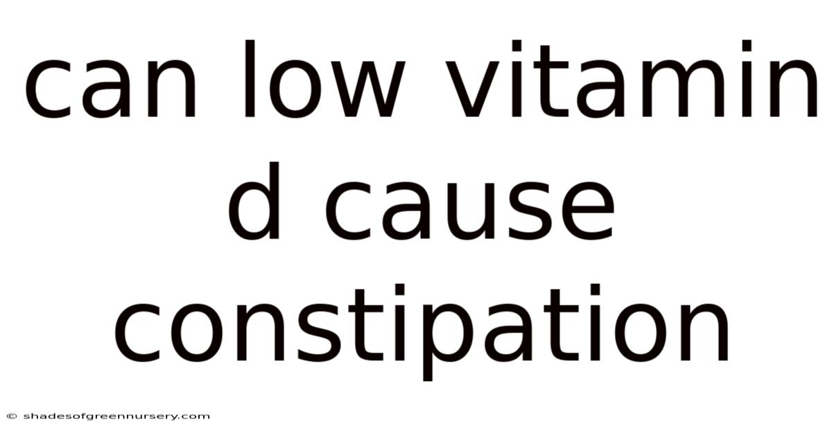 Can Low Vitamin D Cause Constipation