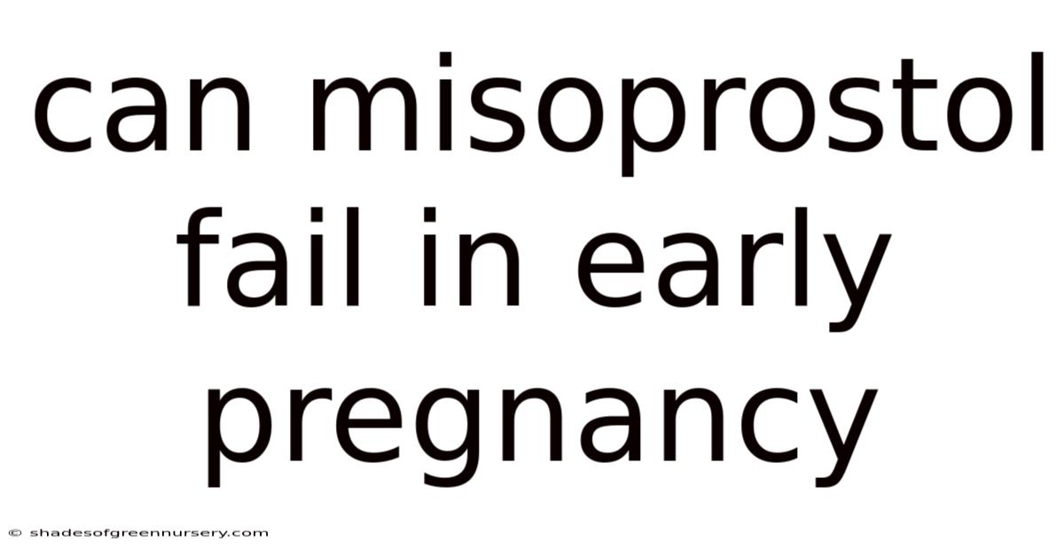 Can Misoprostol Fail In Early Pregnancy