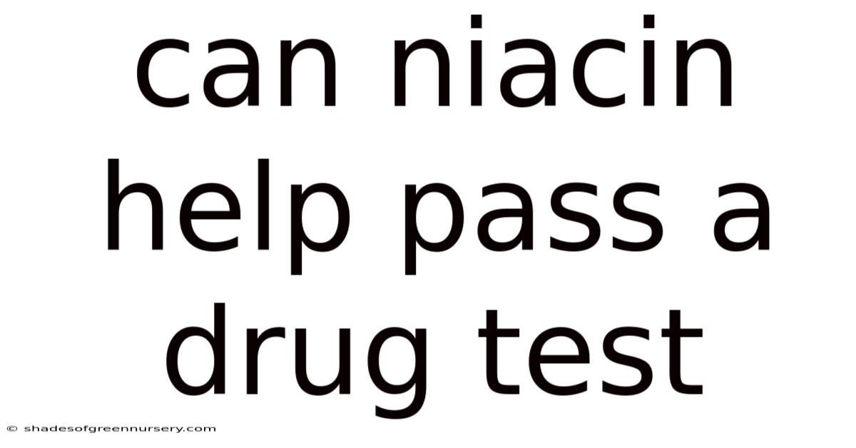 Can Niacin Help Pass A Drug Test