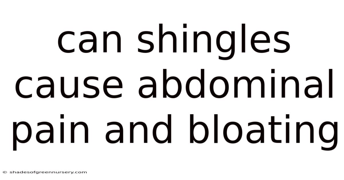 Can Shingles Cause Abdominal Pain And Bloating