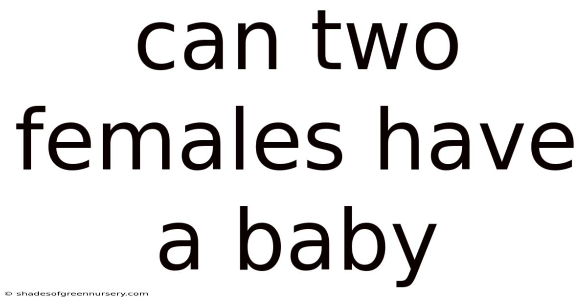 Can Two Females Have A Baby