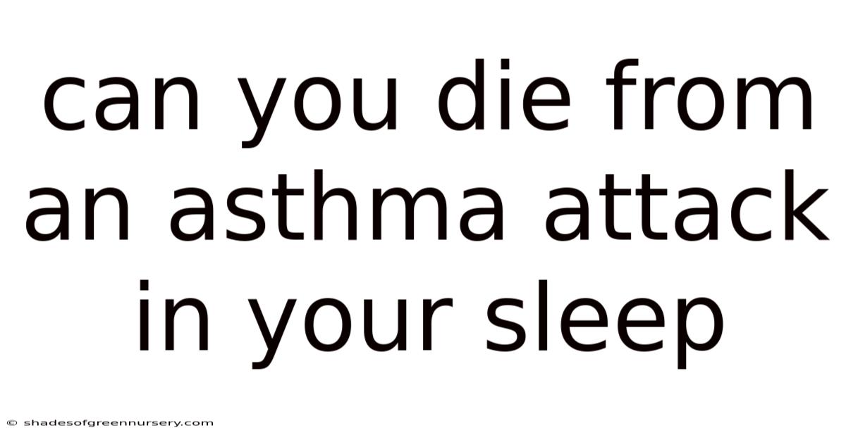 Can You Die From An Asthma Attack In Your Sleep