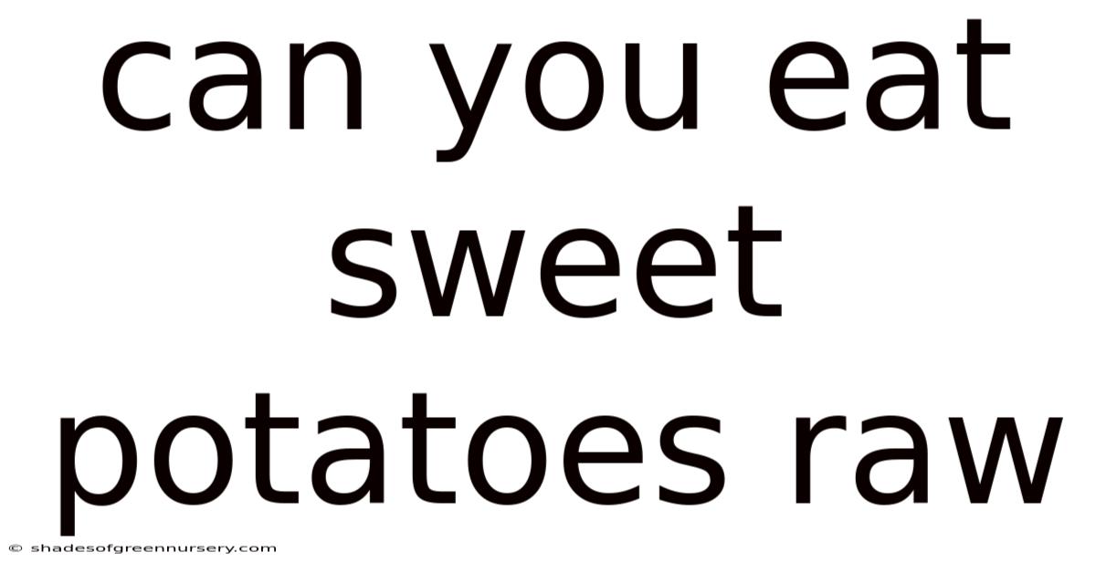 Can You Eat Sweet Potatoes Raw