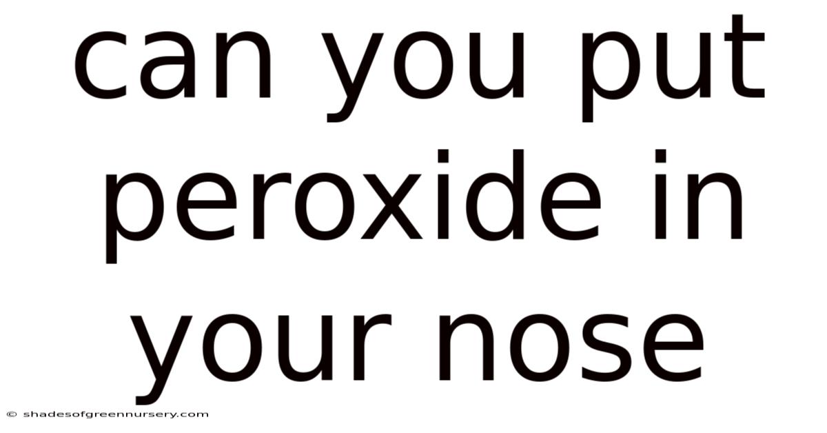 Can You Put Peroxide In Your Nose