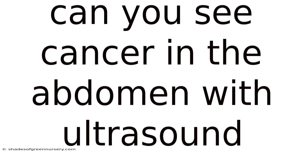 Can You See Cancer In The Abdomen With Ultrasound