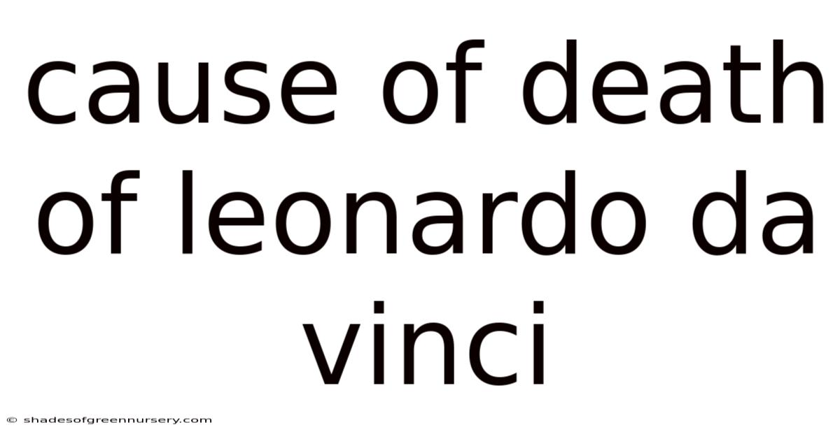 Cause Of Death Of Leonardo Da Vinci