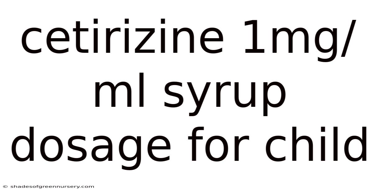 Cetirizine 1mg/ml Syrup Dosage For Child