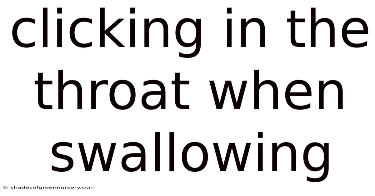 Clicking In The Throat When Swallowing