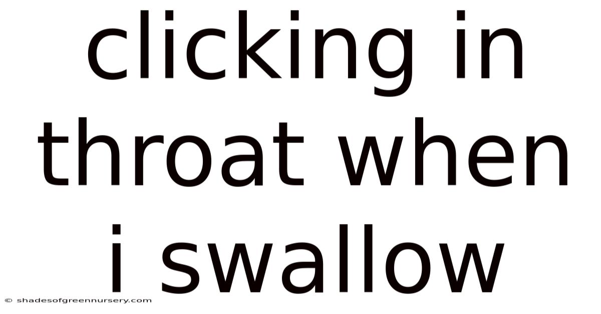 Clicking In Throat When I Swallow